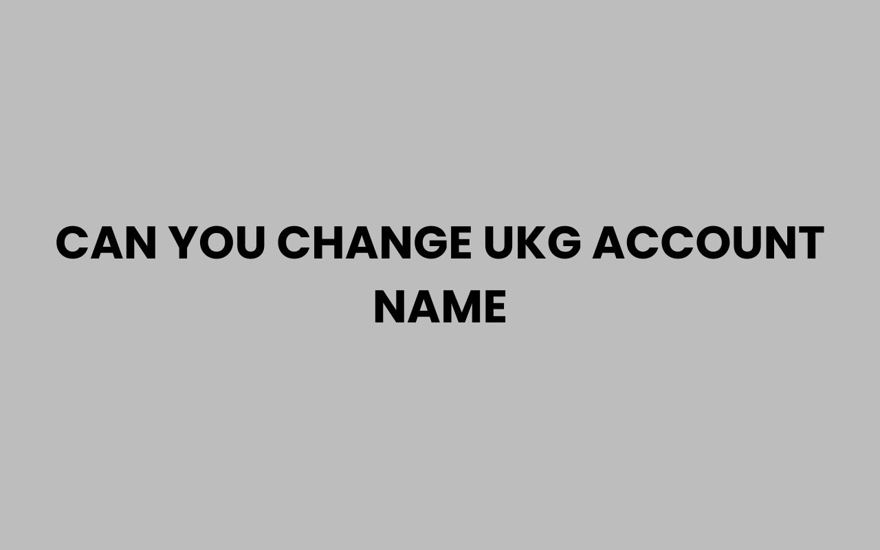can you change ukg account name