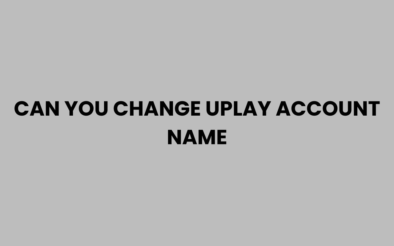 can you change uplay account name