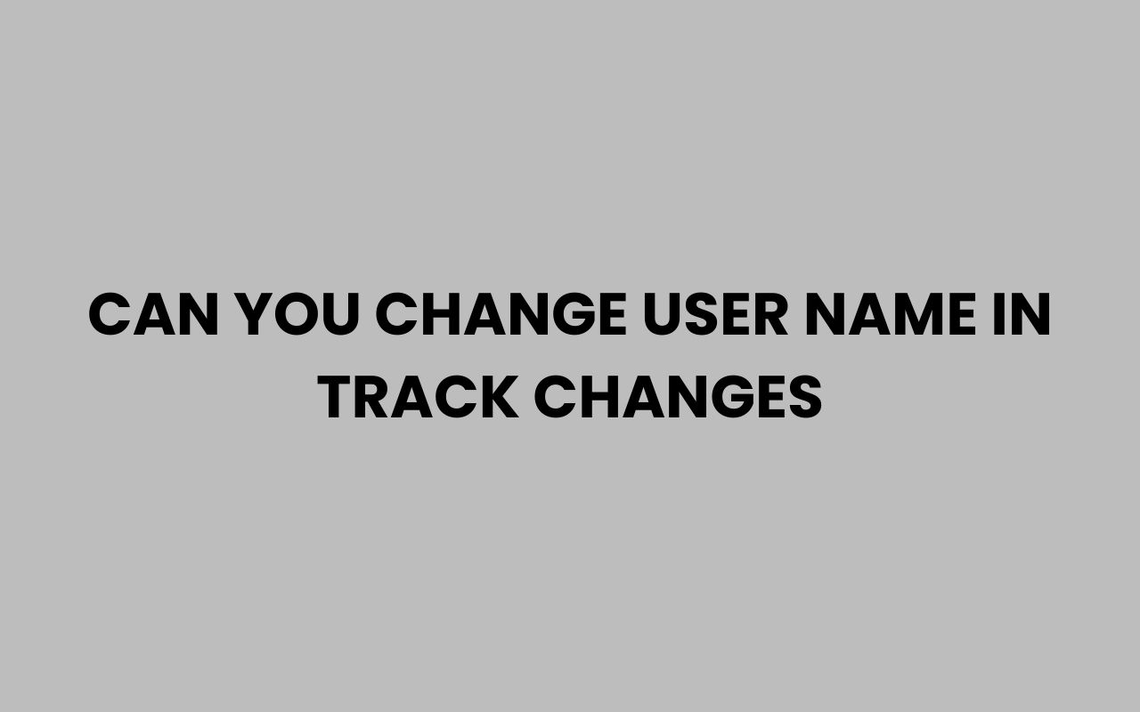 can you change user name in track changes