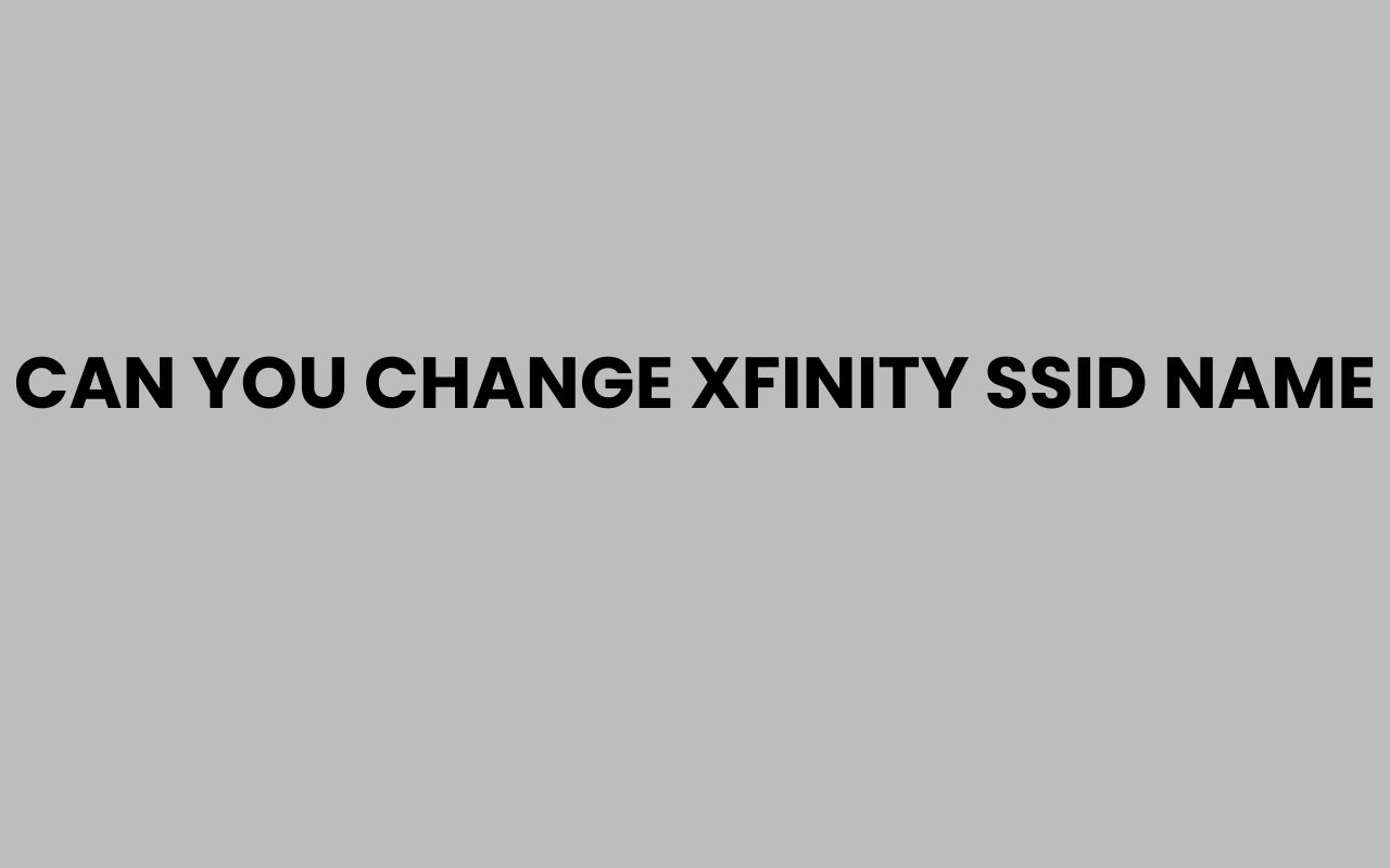 can you change xfinity ssid name