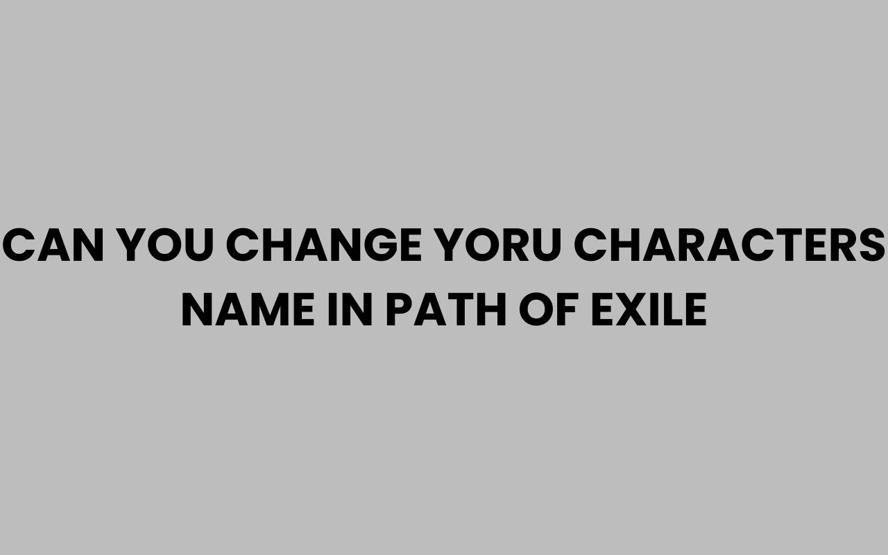 can you change yoru characters name in path of