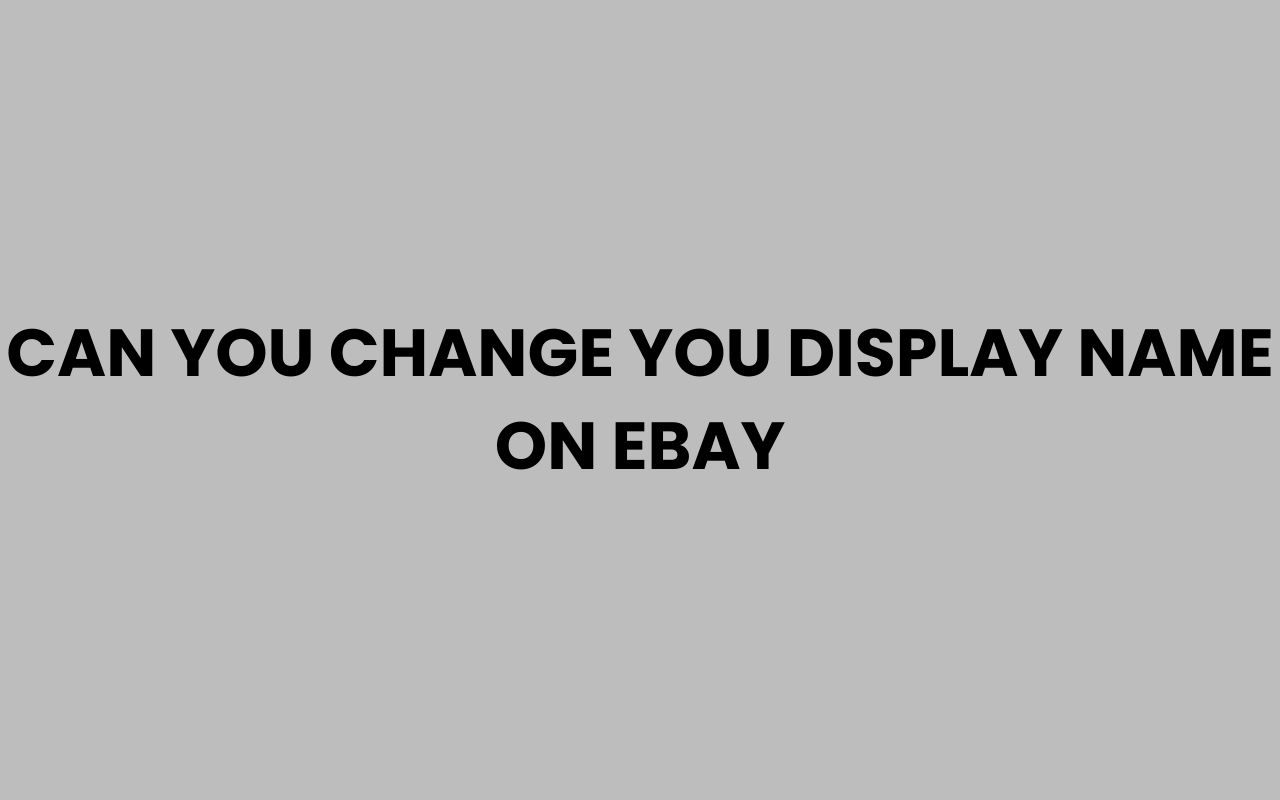can you change you display name on ebay