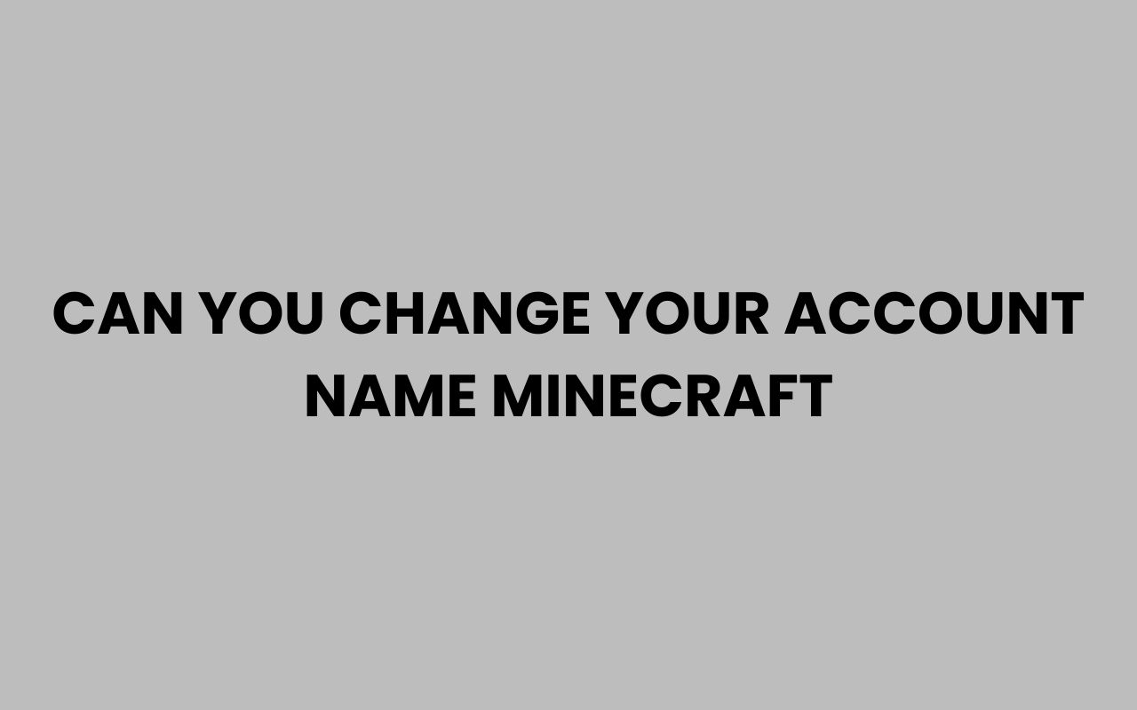 can you change your account name minecraft