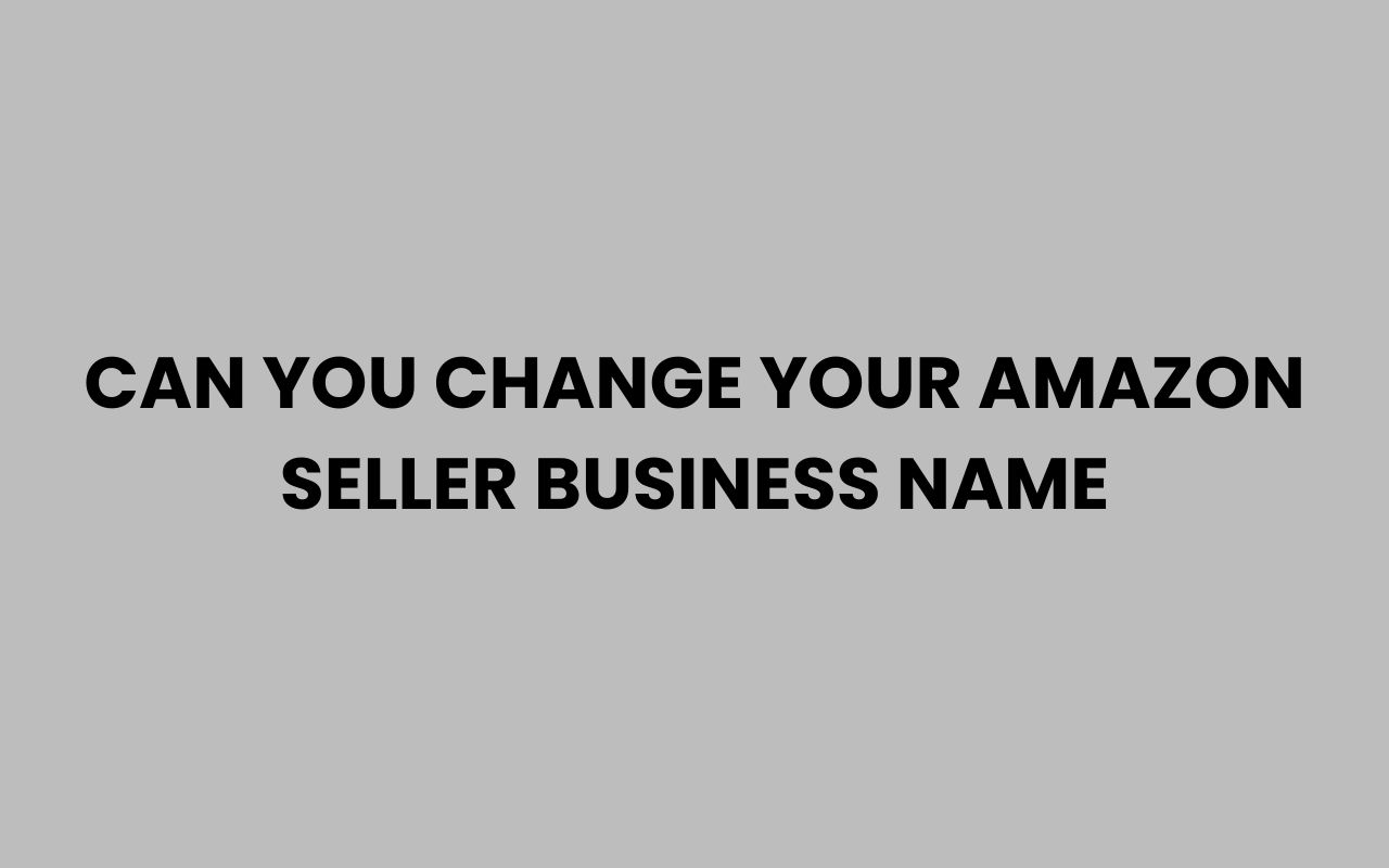 can you change your amazon seller business name