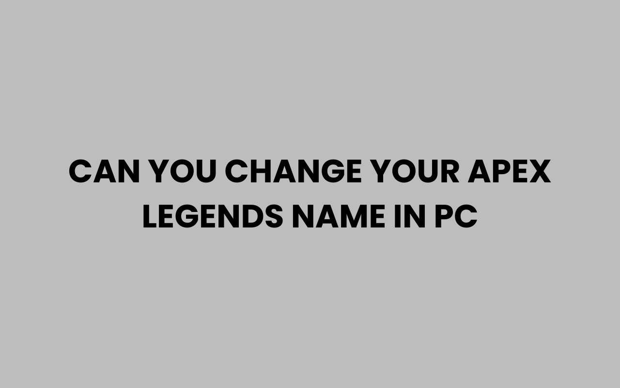 can you change your apex legends name in pc