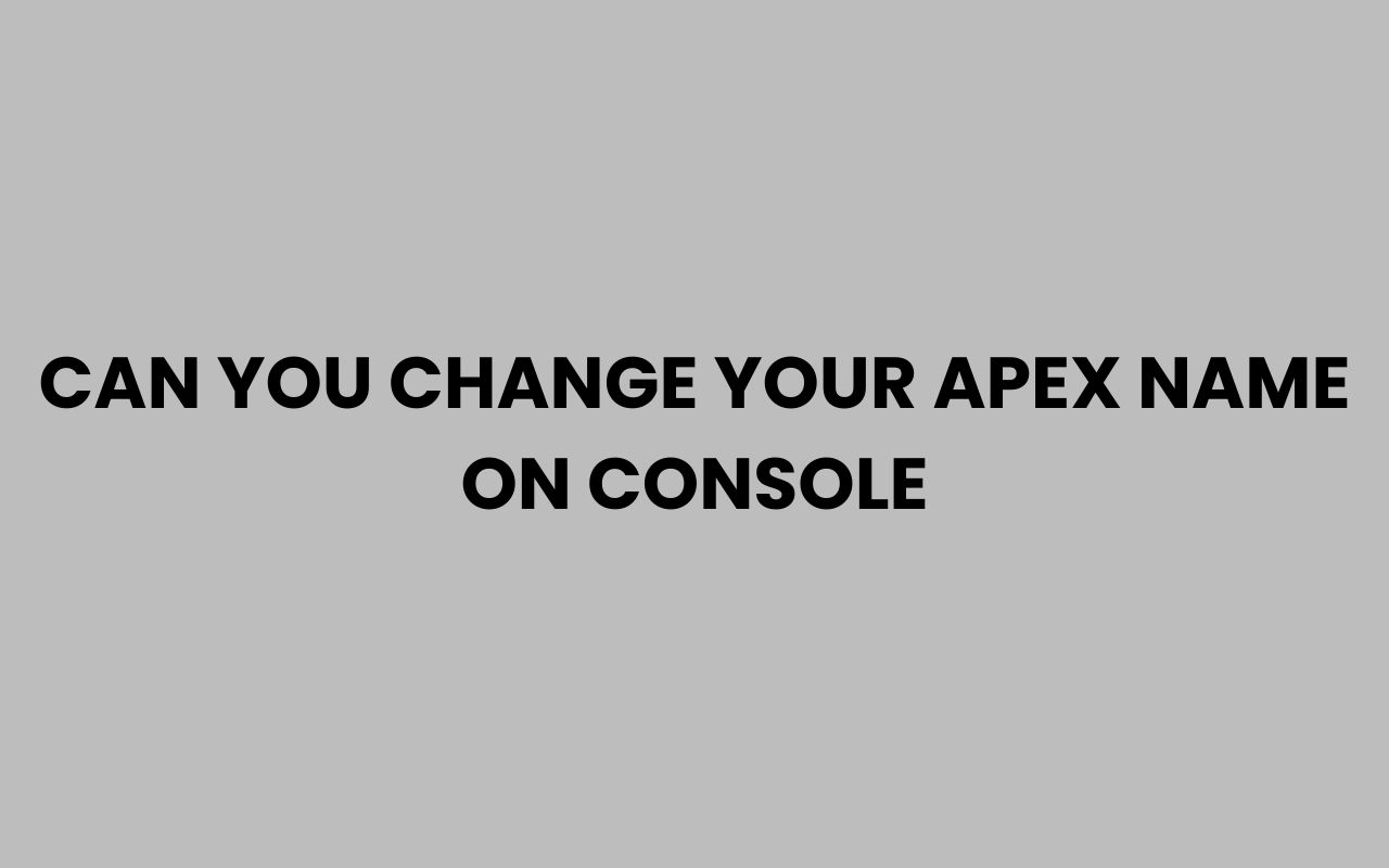 can you change your apex name on console