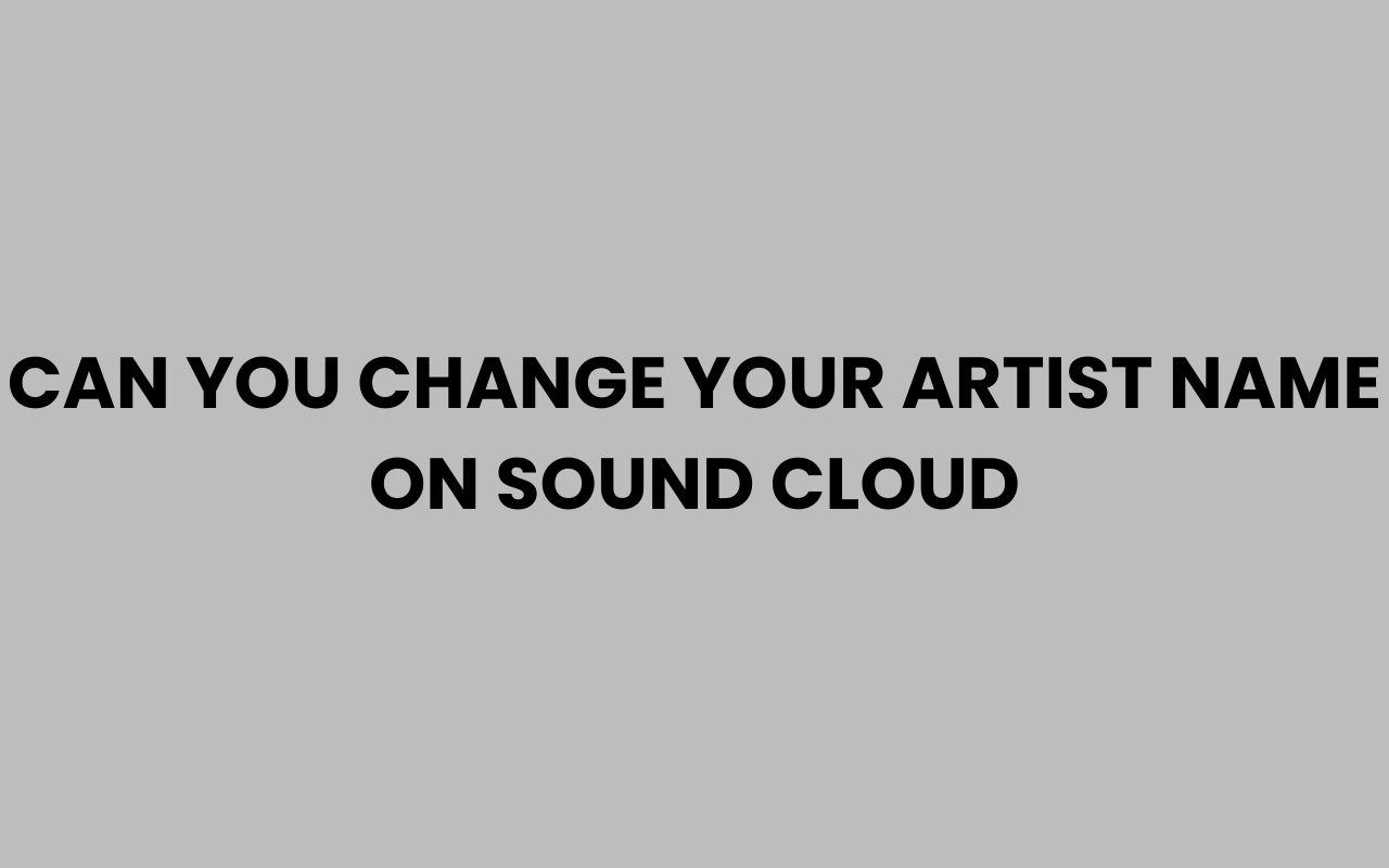 can you change your artist name on sound cloud
