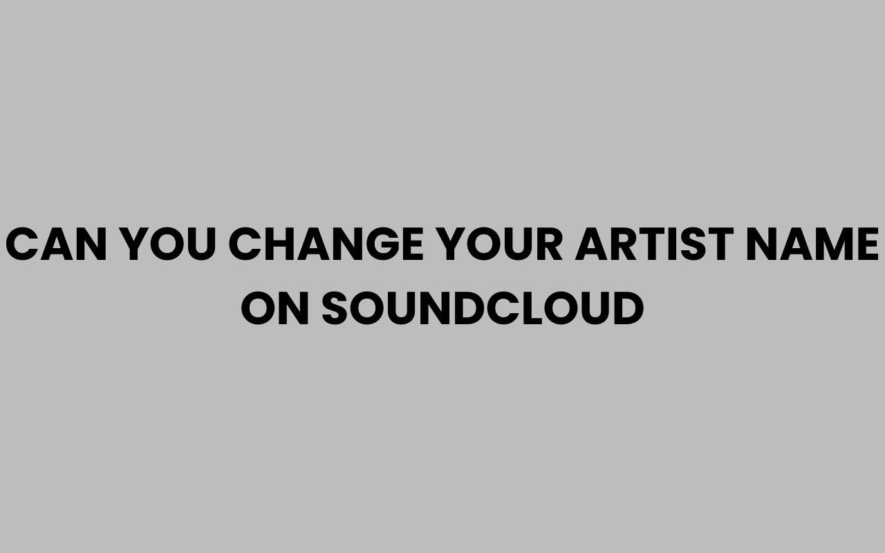 can you change your artist name on soundcloud