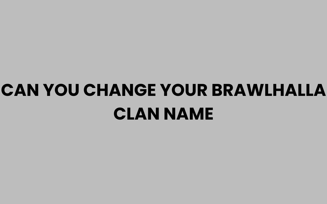 can you change your brawlhalla clan name