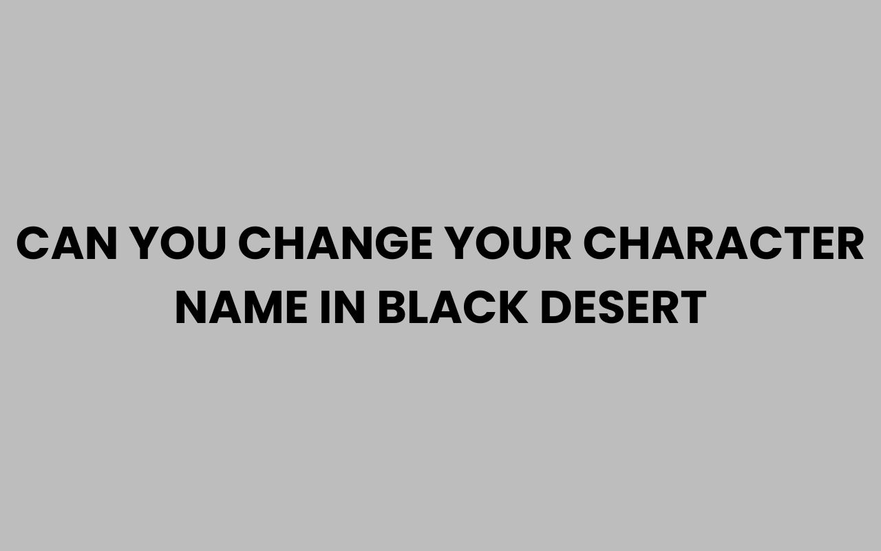 can you change your character name in black desert