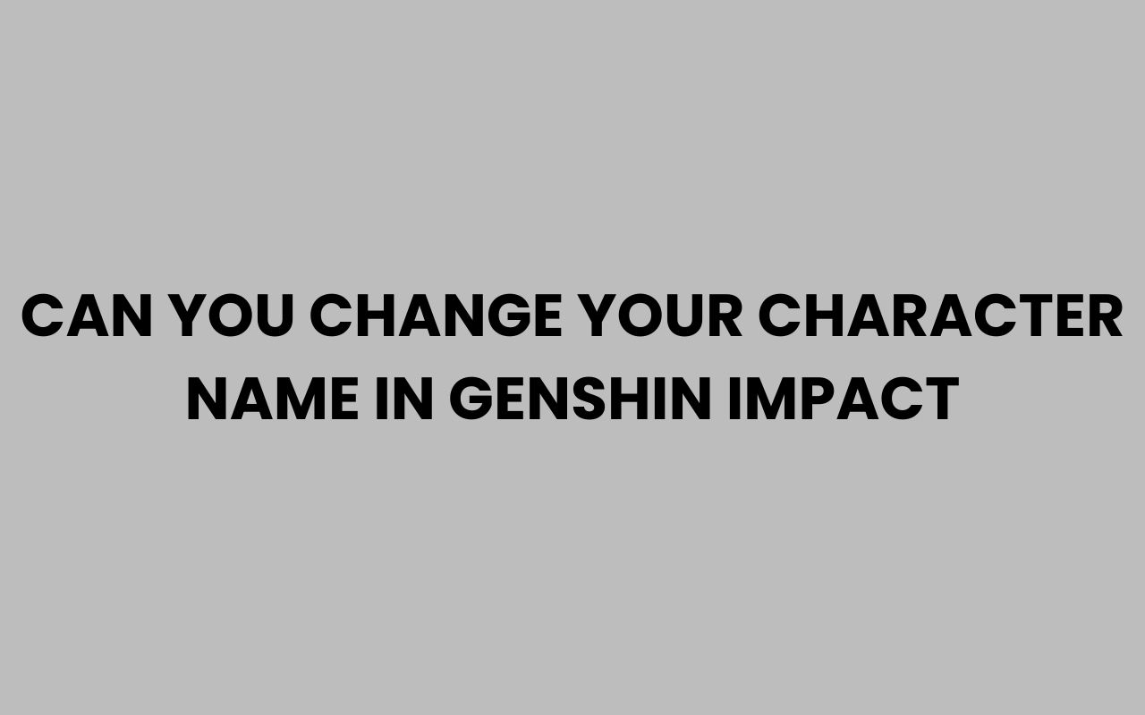 can you change your character name in genshin impact