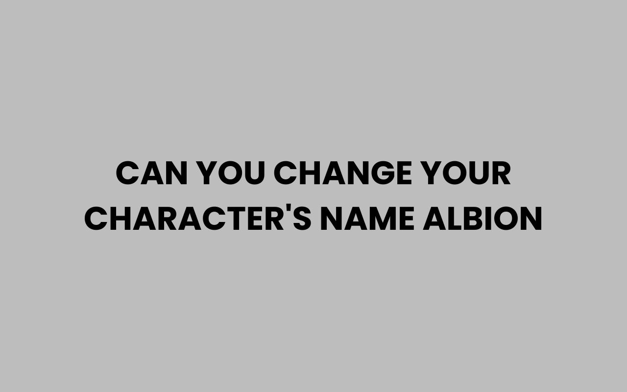 can you change your characters name albion