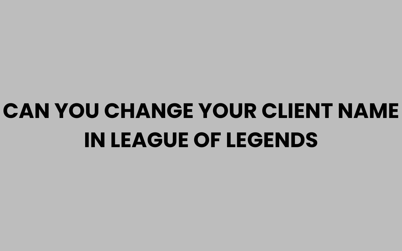 can you change your client name in league of legends