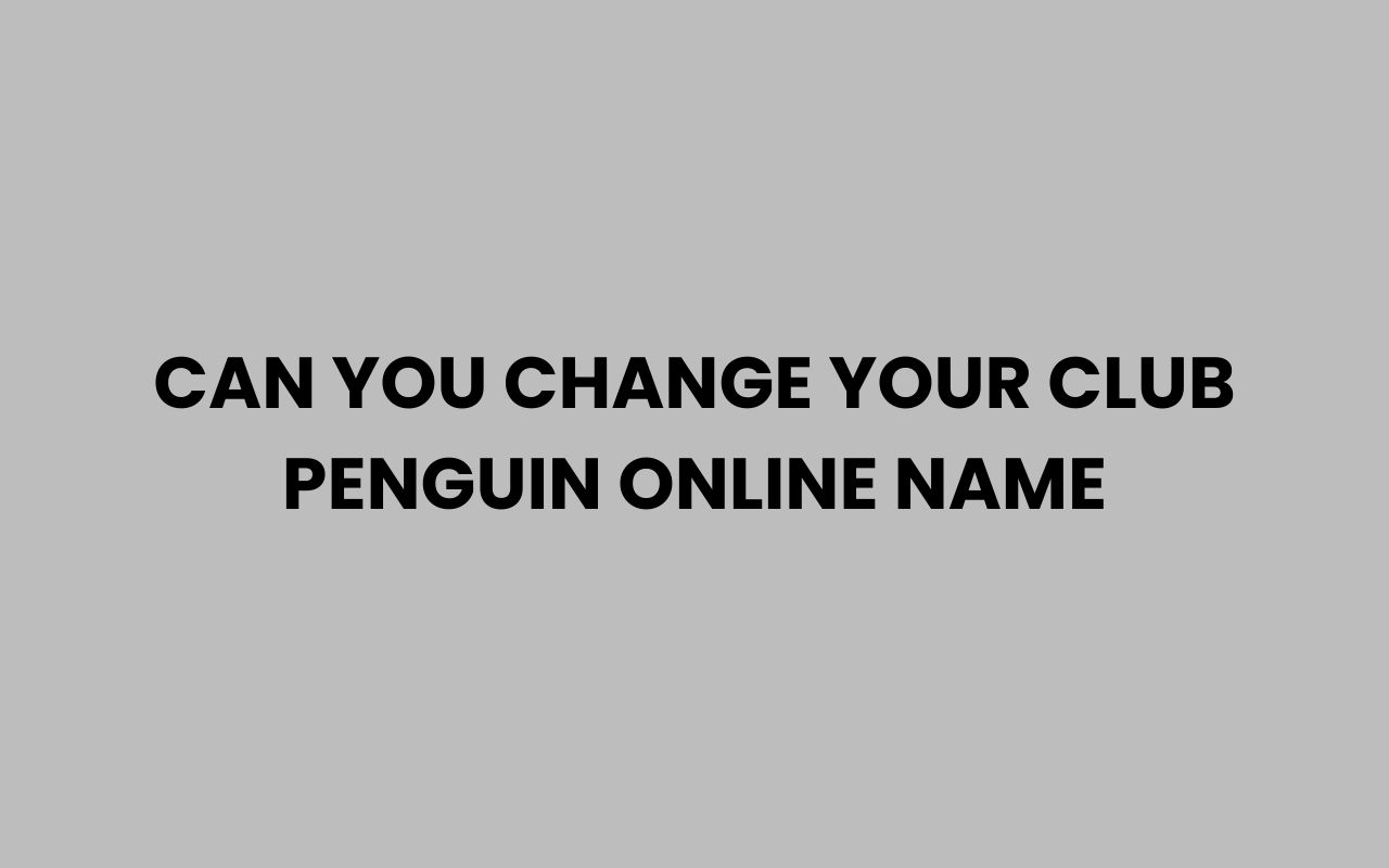 can you change your club penguin online name