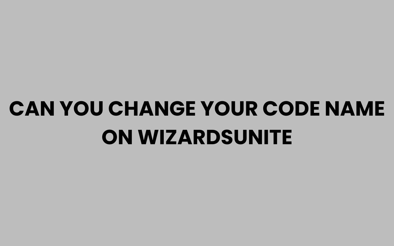 can you change your code name on wizardsunite