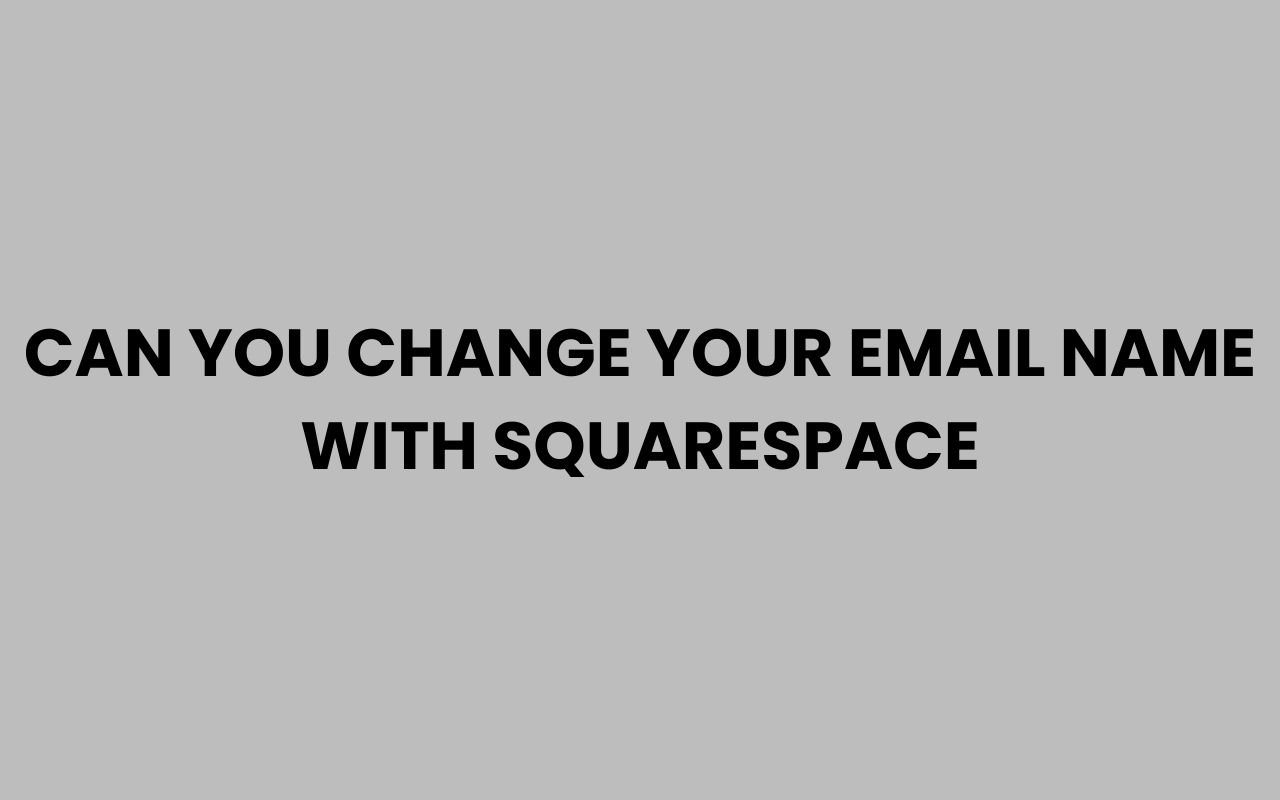 can you change your email name with squarespace