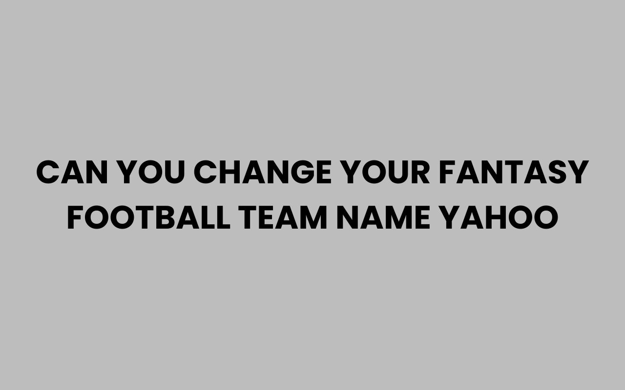 can you change your fantasy football team name yahoo