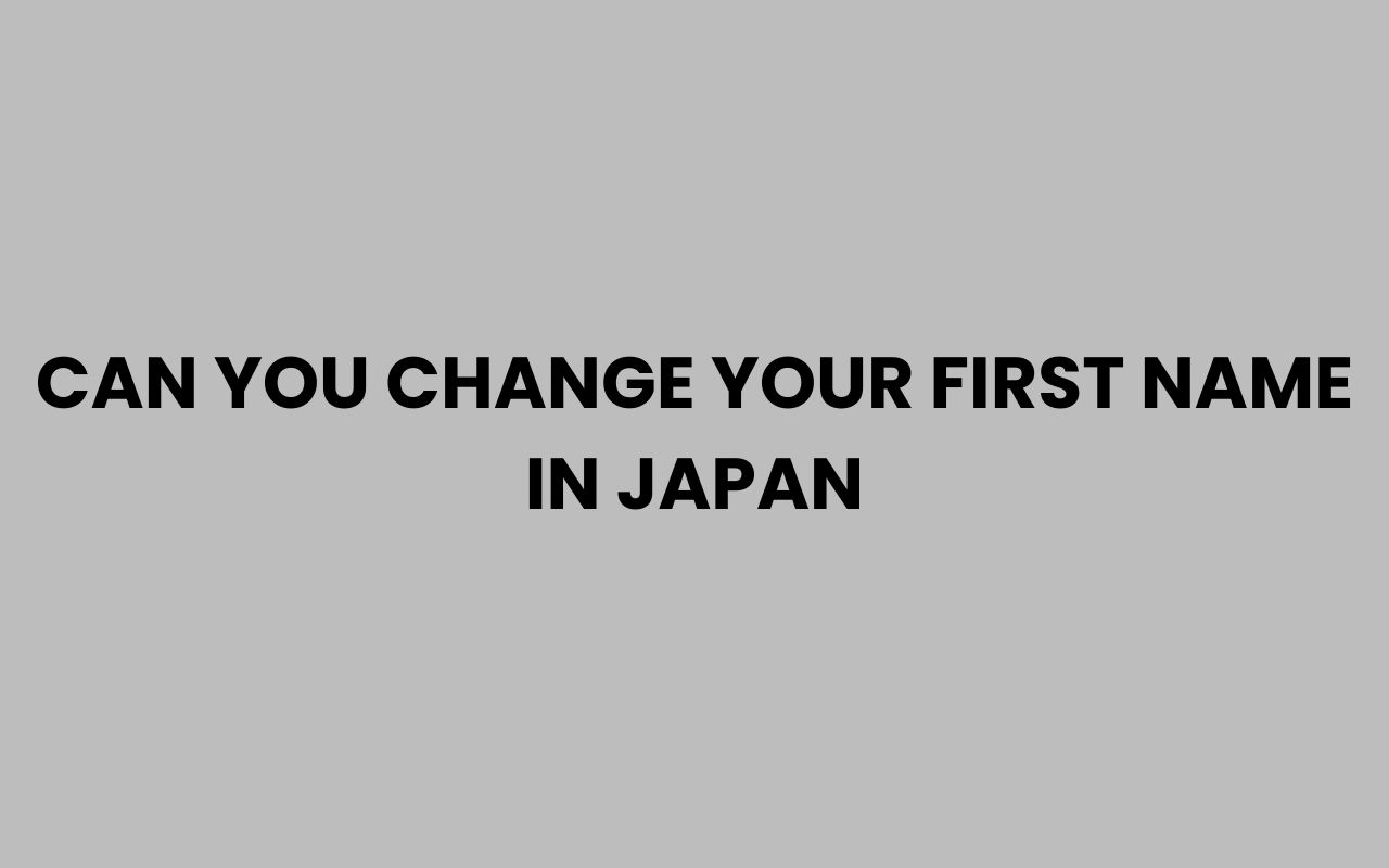 can you change your first name in japan