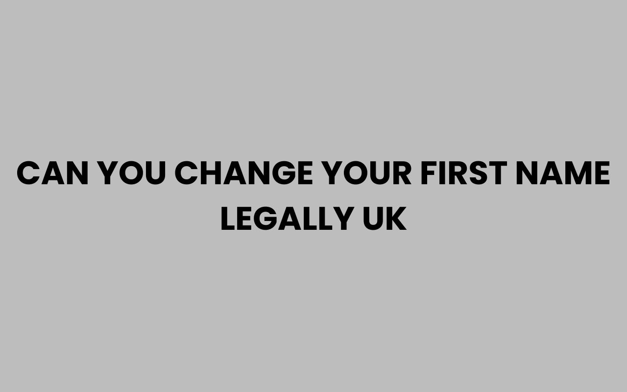 can you change your first name legally uk