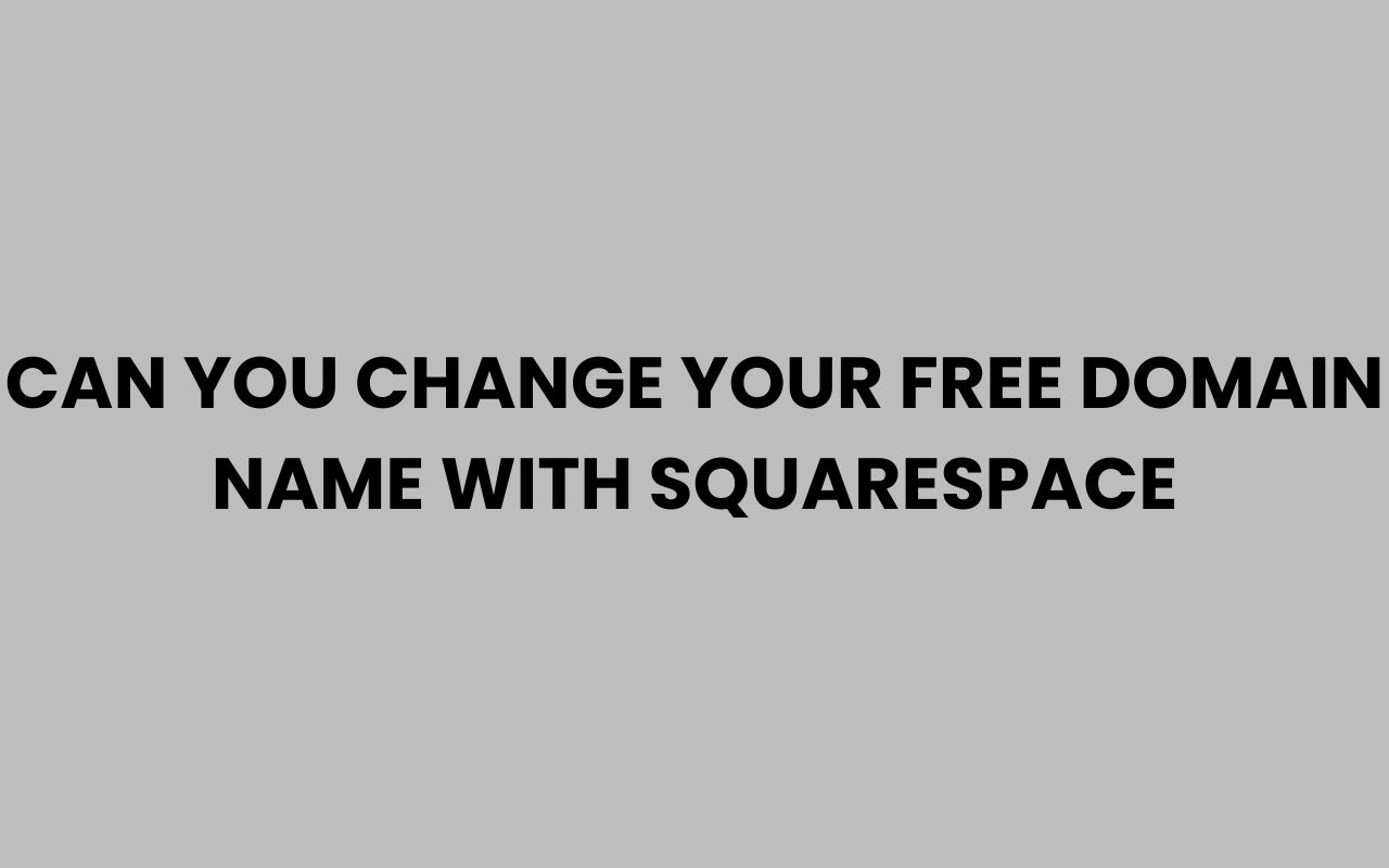 can you change your free domain name with squarespace