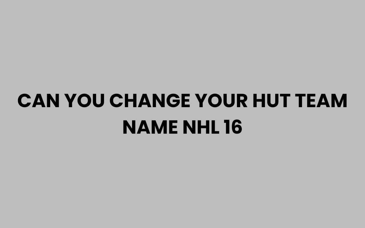 can you change your hut team name nhl 16