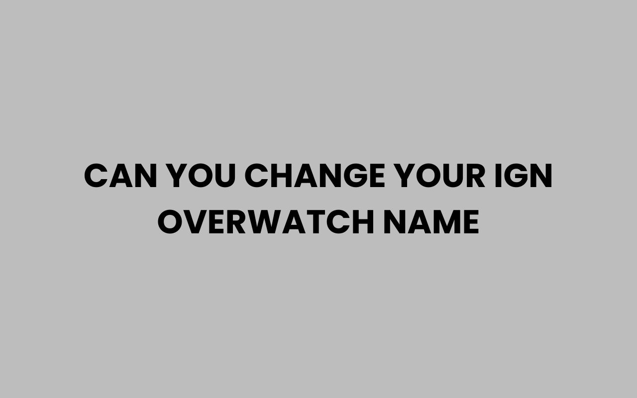 can you change your ign overwatch name