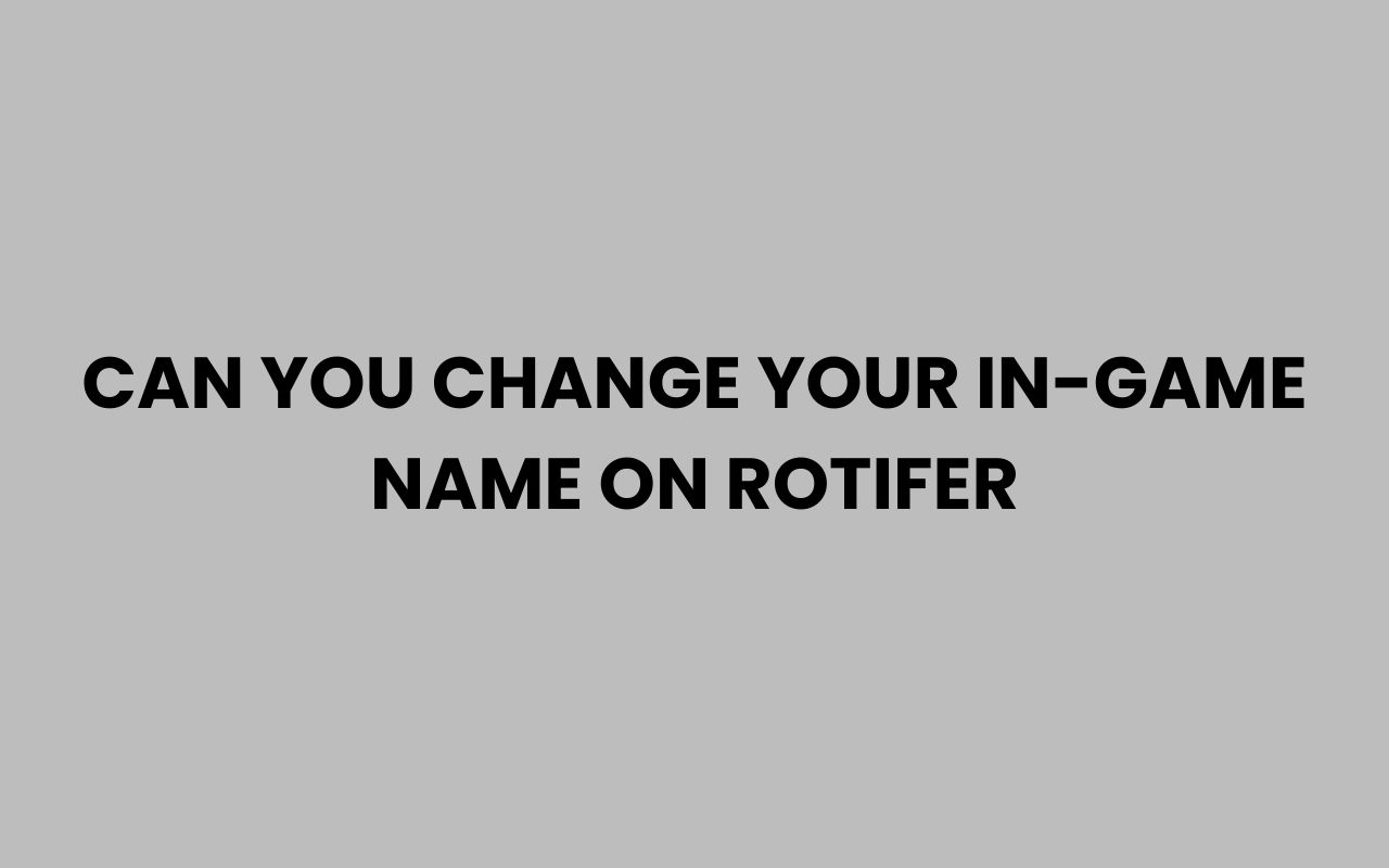 can you change your in game name on rotifer