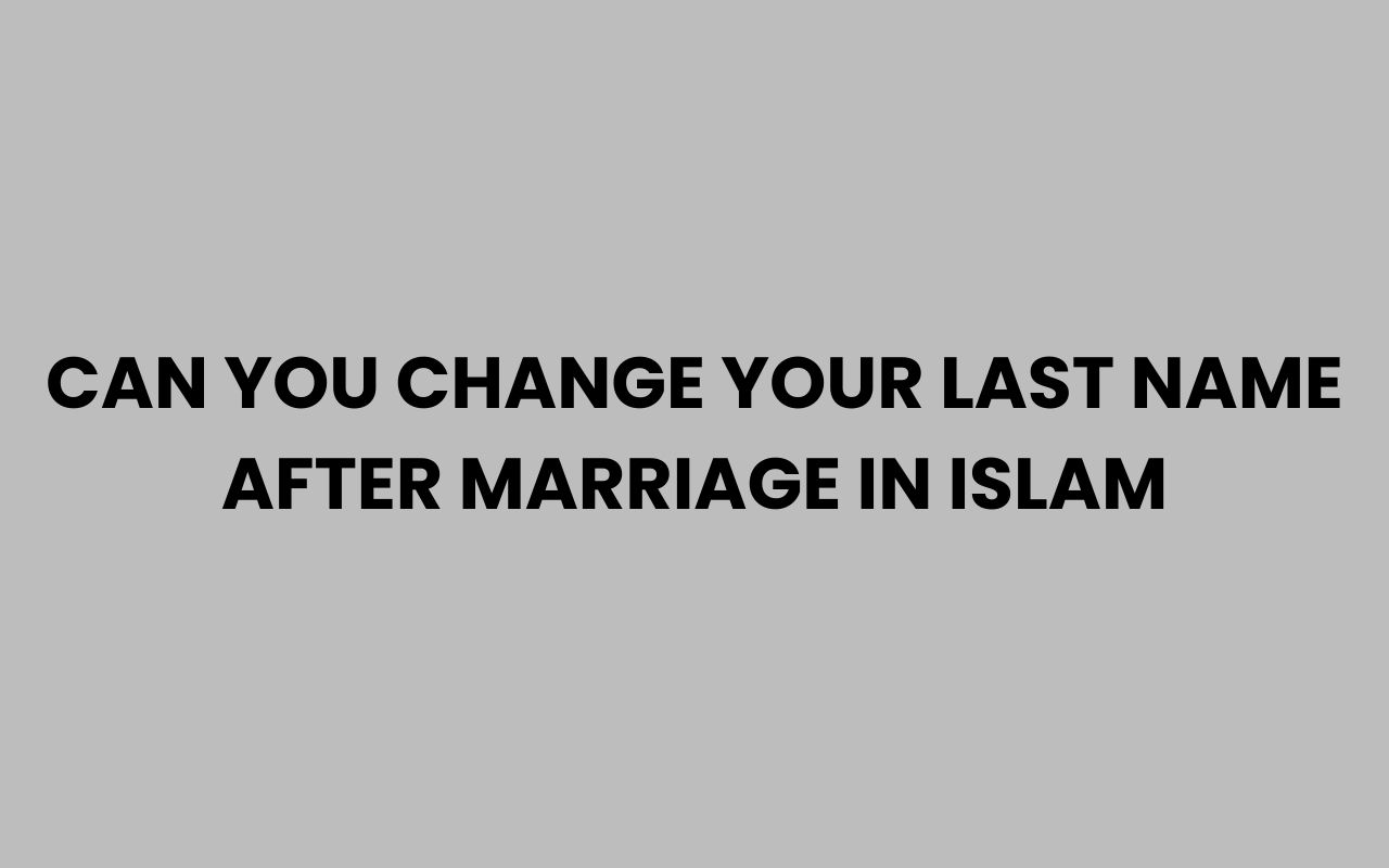 can you change your last name after marriage in islam
