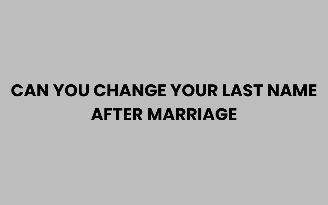 can you change your last name after marriage