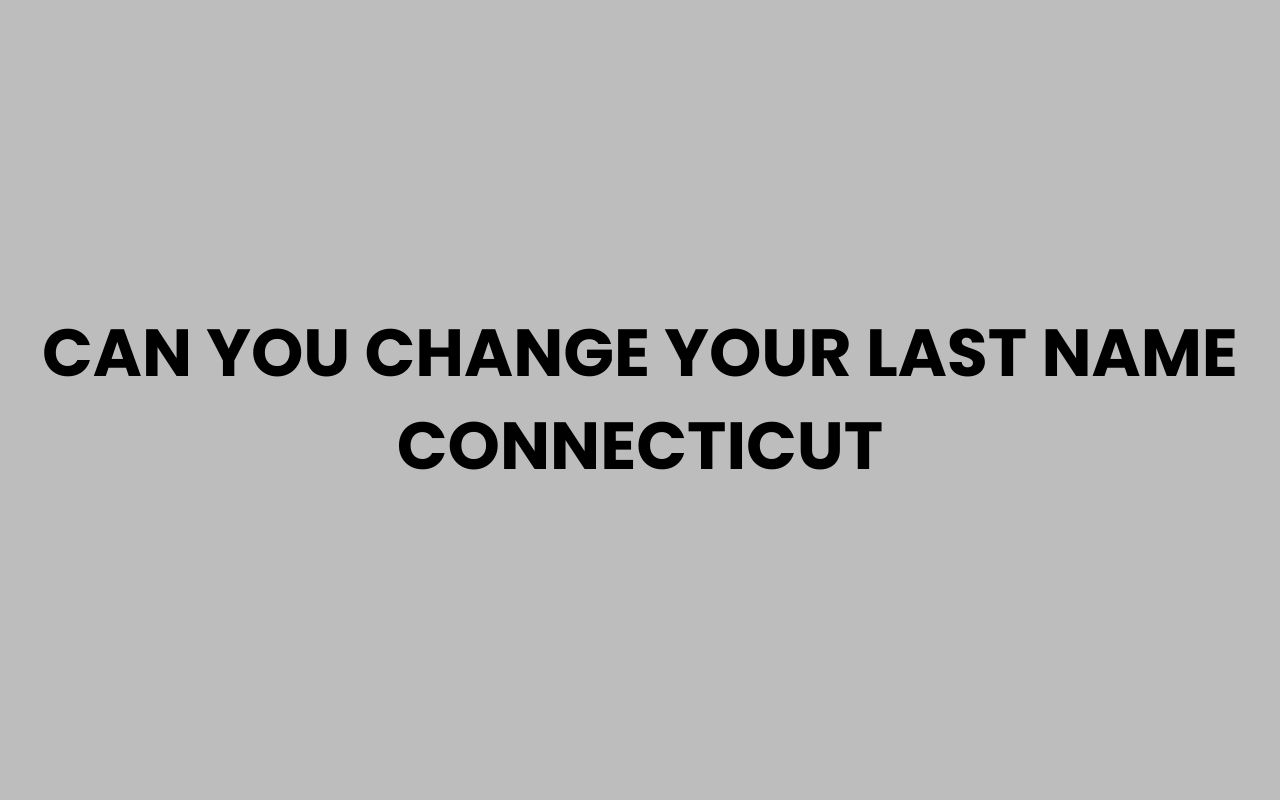 can you change your last name connecticut