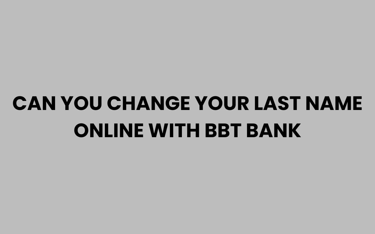 can you change your last name online with bbt bank
