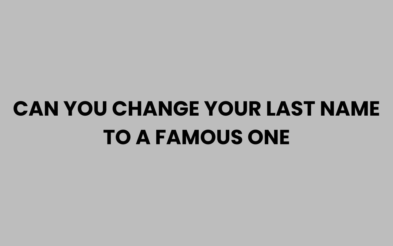 can you change your last name to a famous one