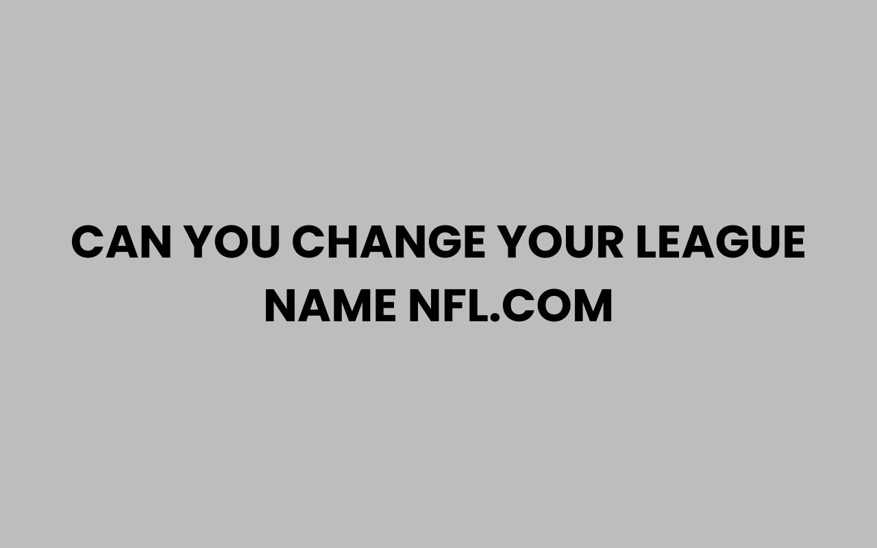 can you change your league name nfl.com
