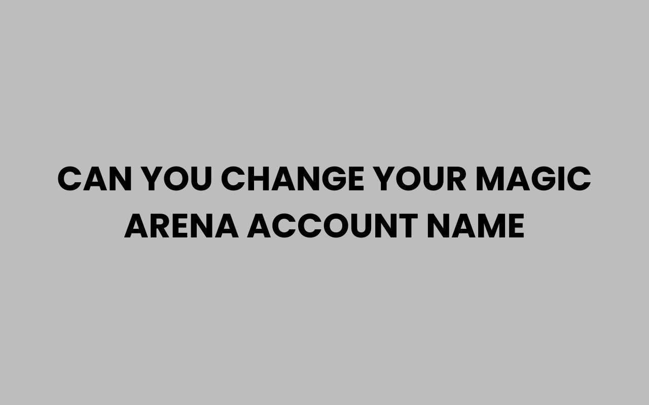 can you change your magic arena account name