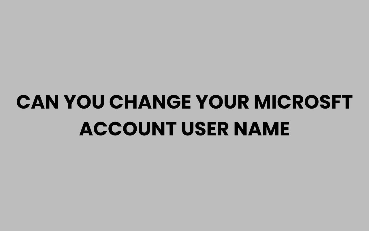 can you change your microsft account user name