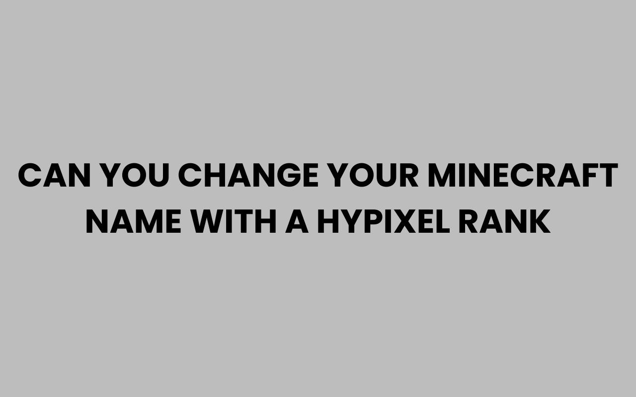 can you change your minecraft name with a hypixel rank