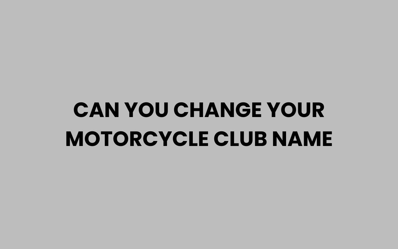can you change your motorcycle club name