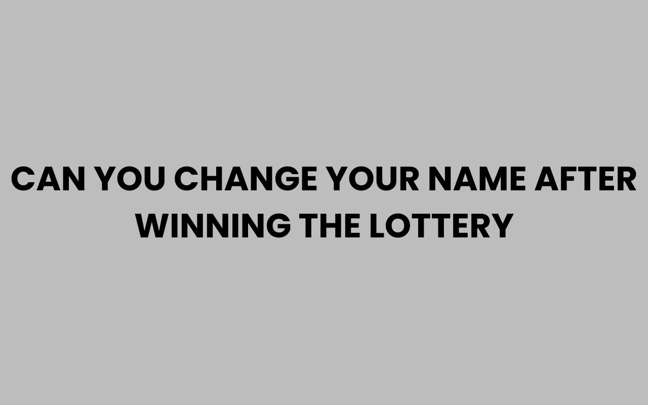 can you change your name after winning the lottery