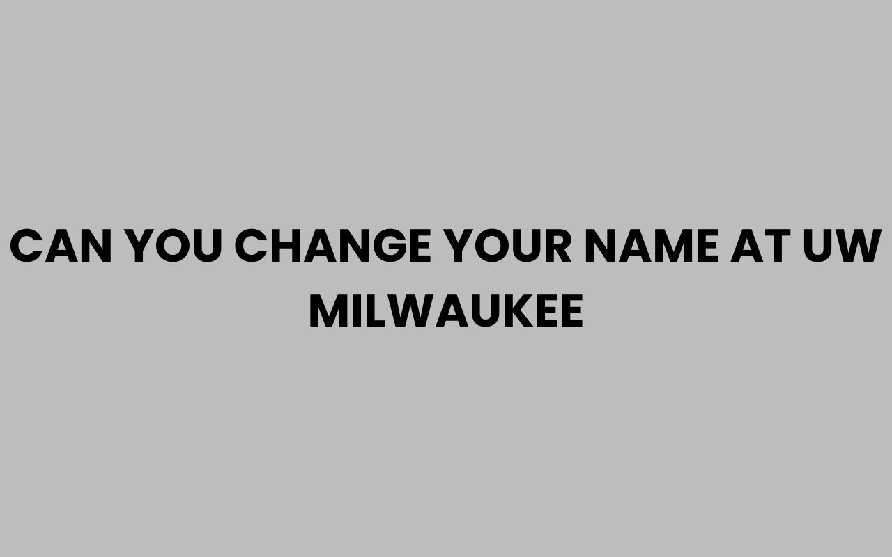 can you change your name at uw milwaukee