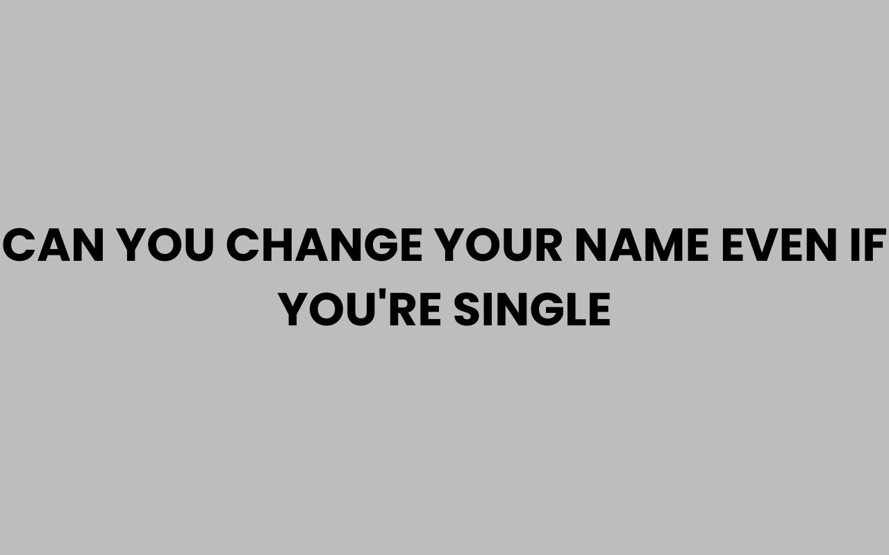 can you change your name even if youre single
