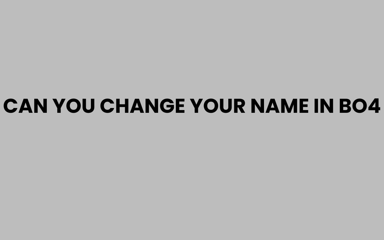can you change your name in bo4