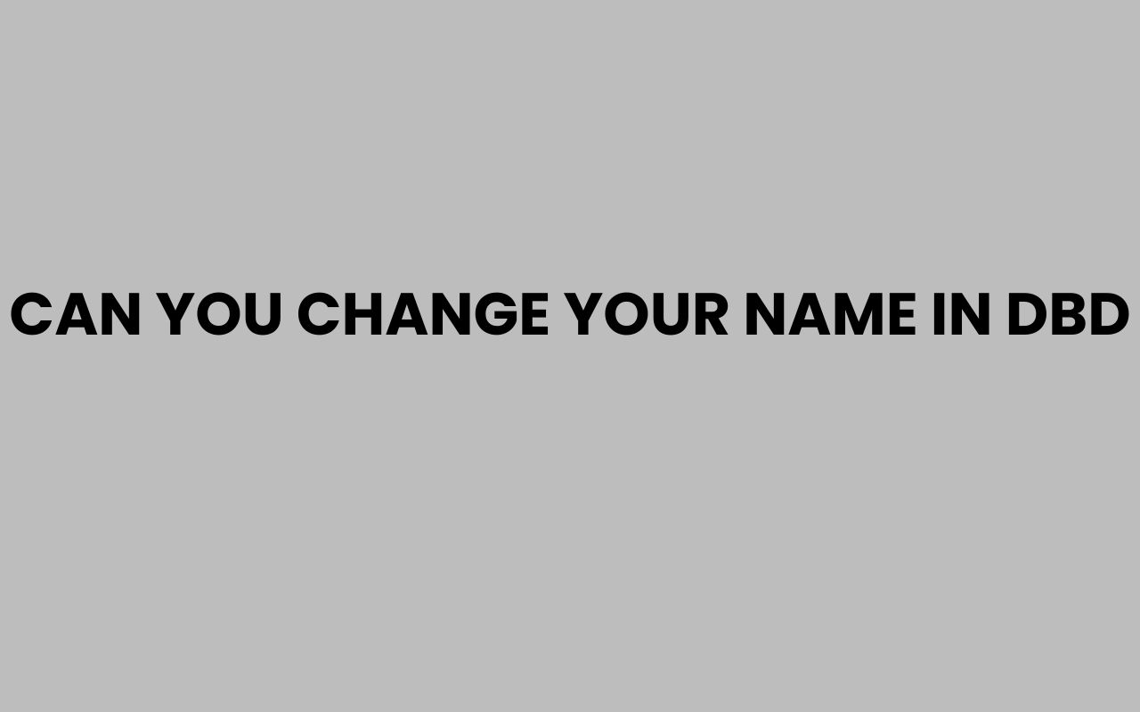 can you change your name in dbd