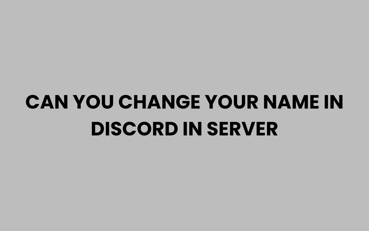 can you change your name in discord in server