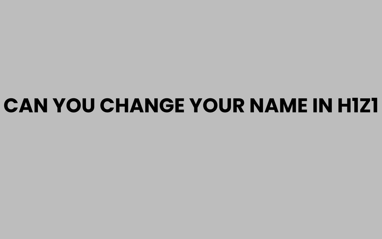 can you change your name in h1z1