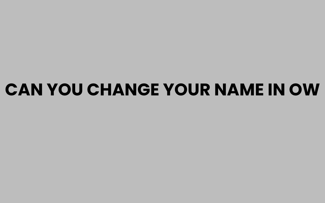 can you change your name in ow