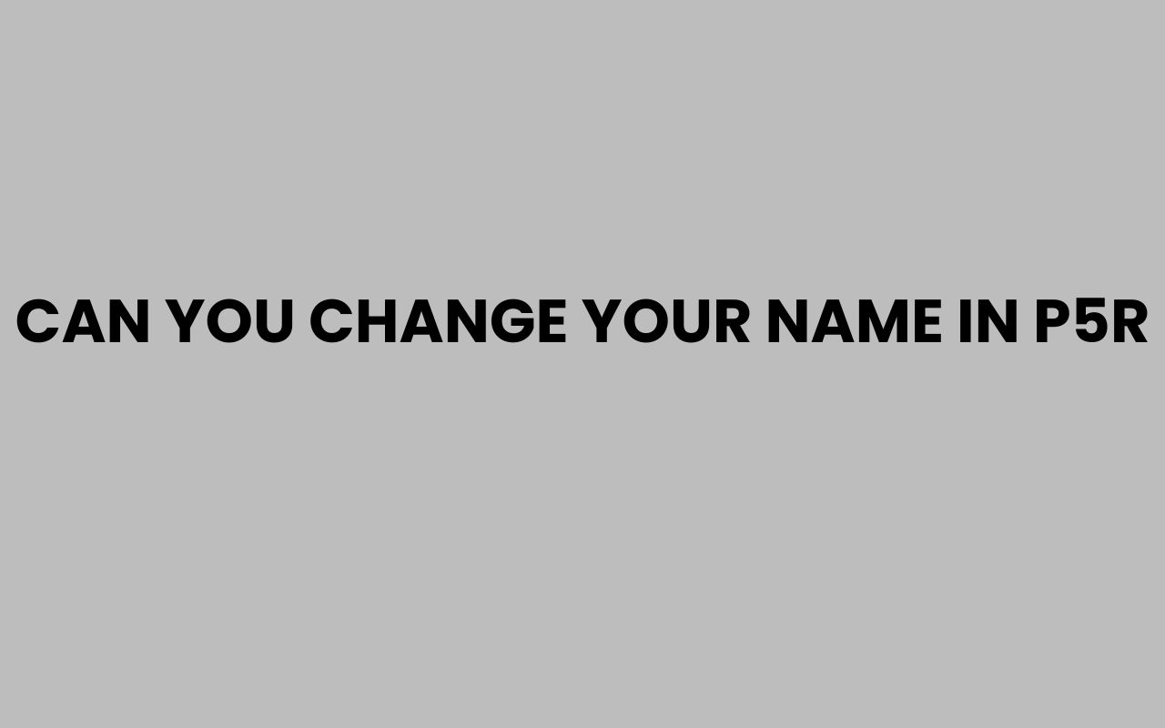 can you change your name in p5r