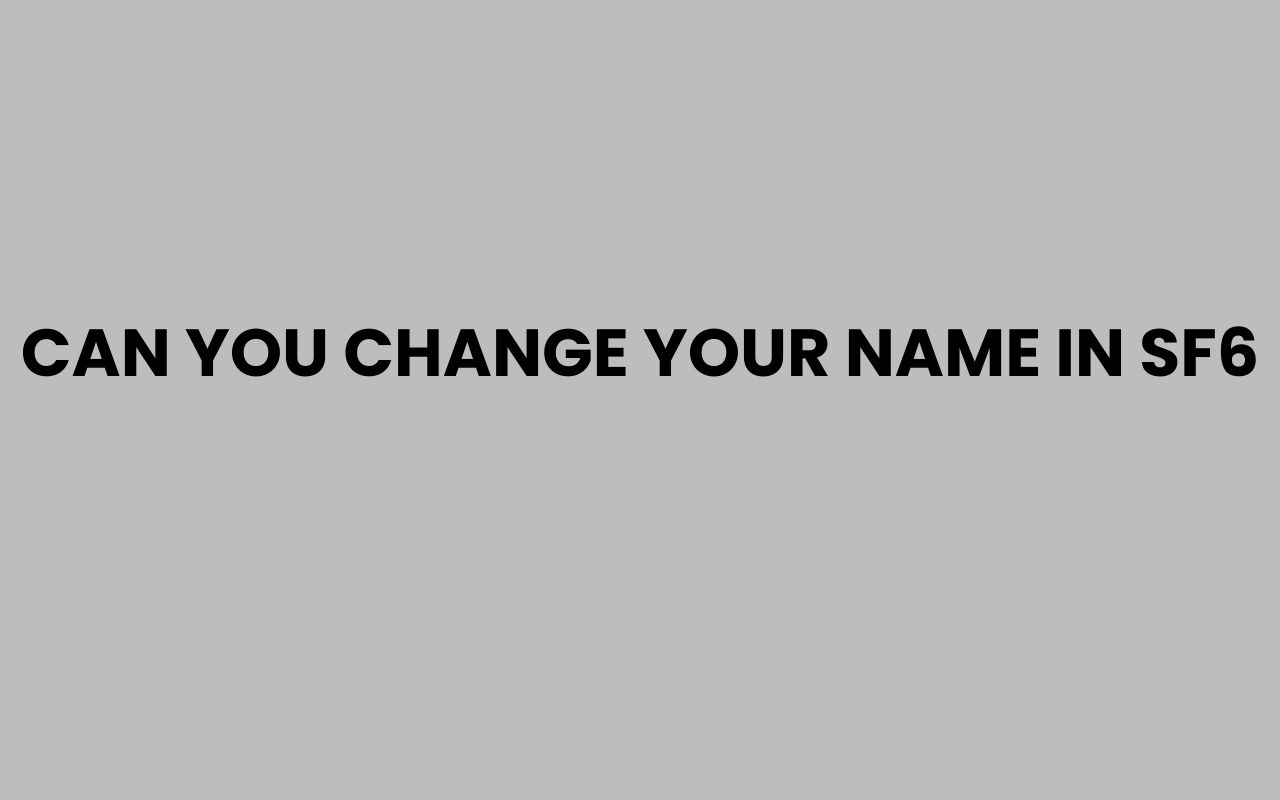 can you change your name in sf6