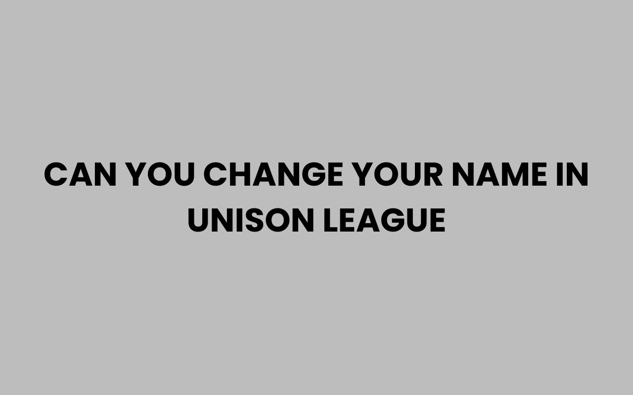 can you change your name in unison league