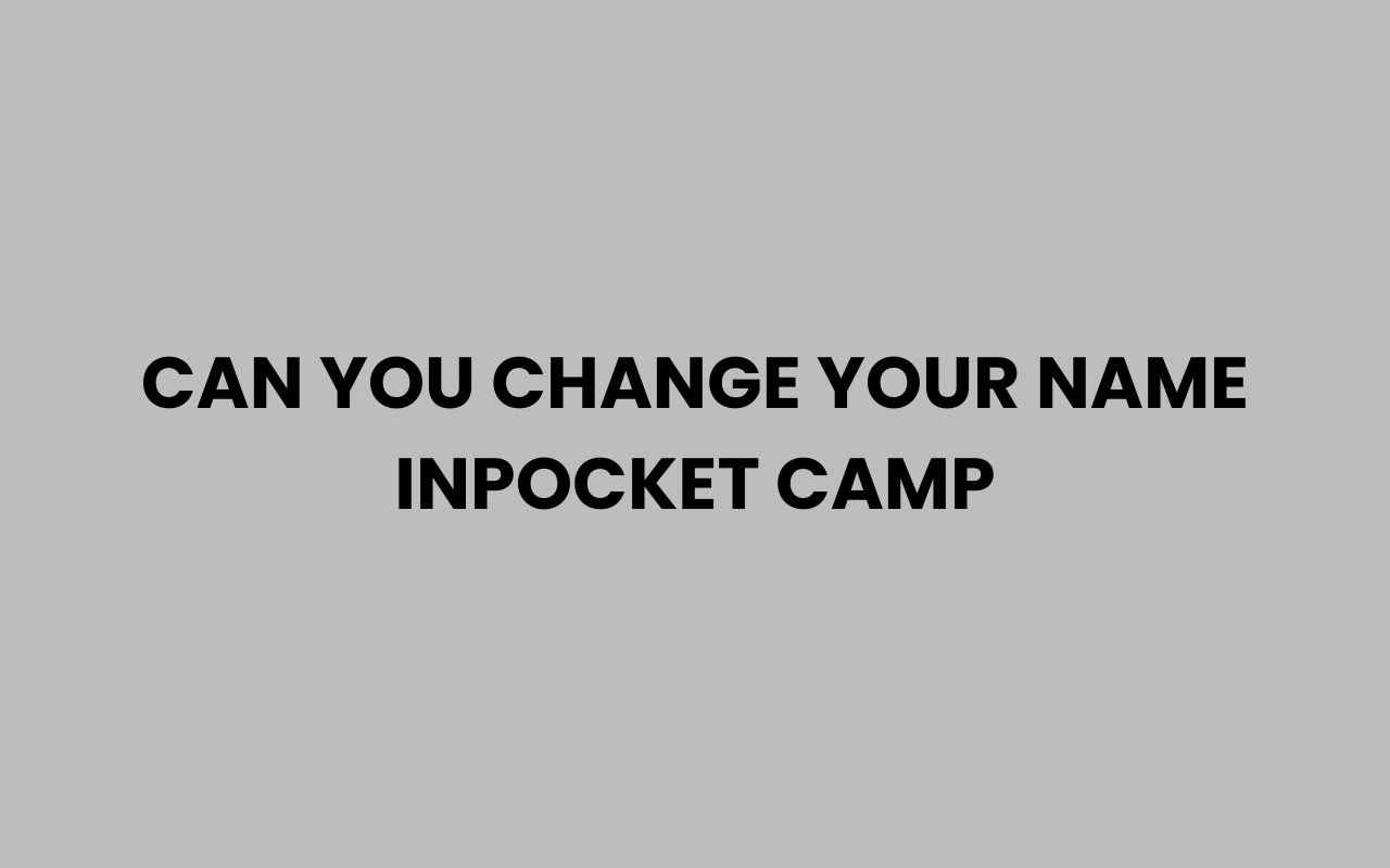 can you change your name inpocket camp