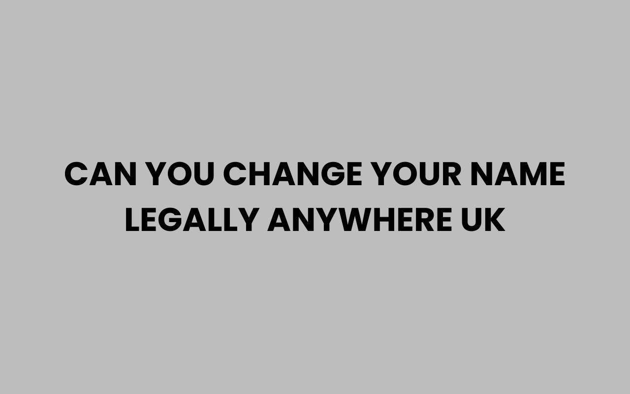 can you change your name legally anywhere uk